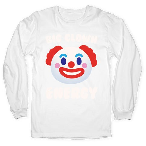 Big Clown Energy White Print Longsleeve Tee
